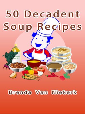cover image of 50 Decadent Soup Recipes